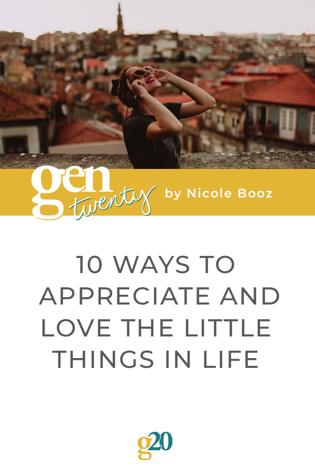 10 Ways To Appreciate and Love The Little Things in life