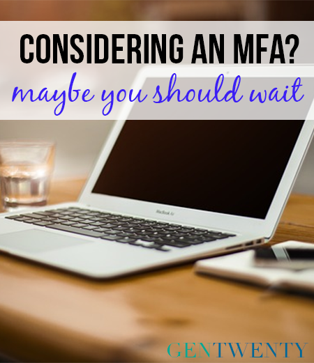 Should you go for your MFA now or later?