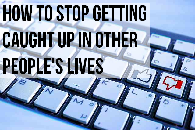 How to Stop Getting Caught Up in Other People's Lives |GenTwenty