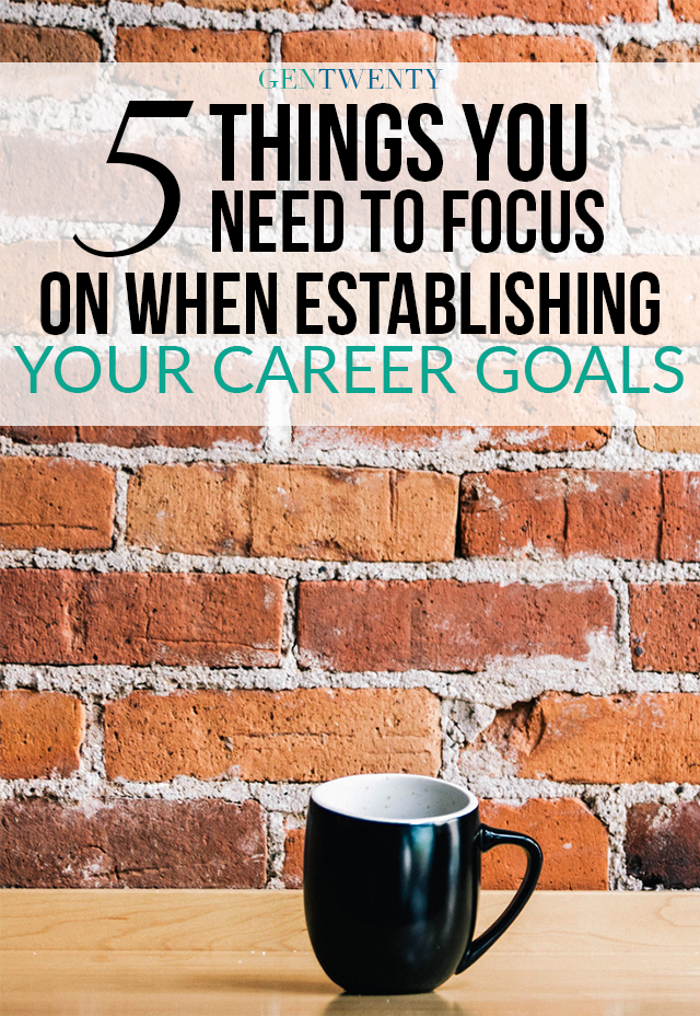 5 Things to Focus on When Establishing Your Career Goals
