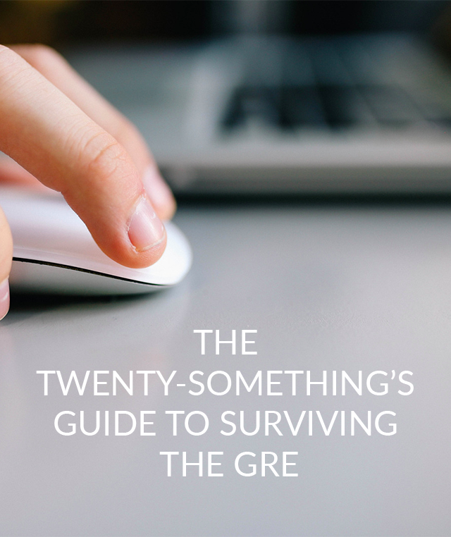 The Twenty-Something's Guide to Surviving the GRE