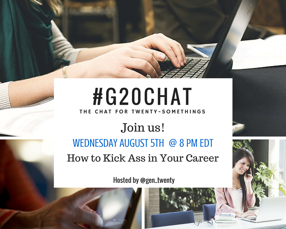 #G20Chat August 5th How to Kick Ass in Your Career