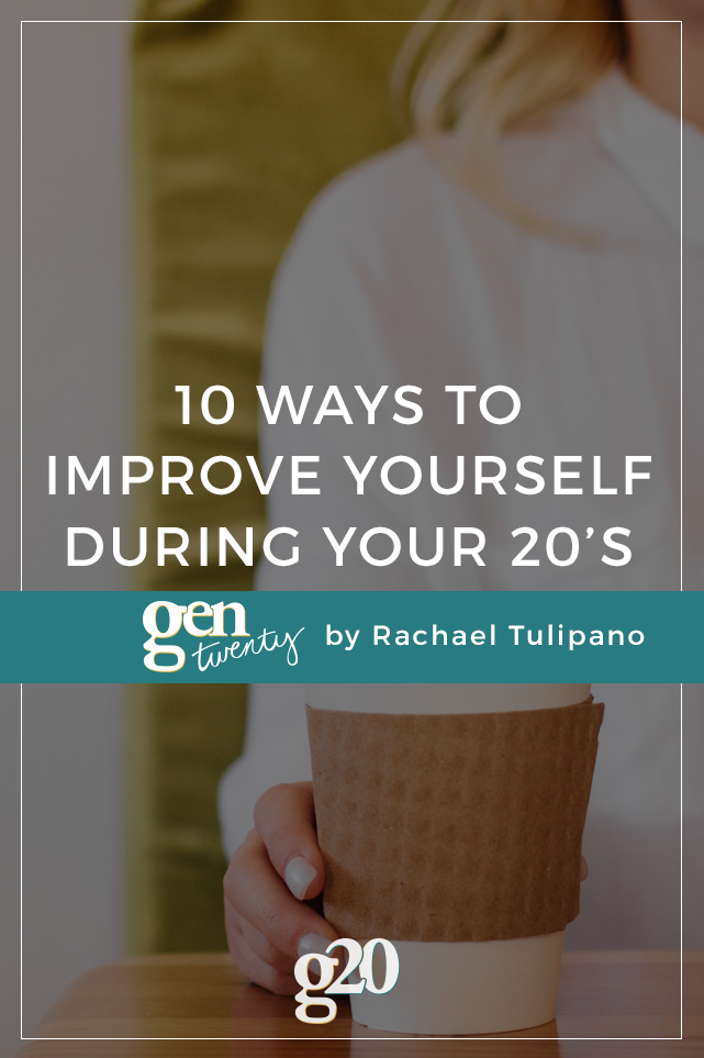 Your 20's are a time for growth - here are 10 things to focus on for self-improvement during your defining decade!