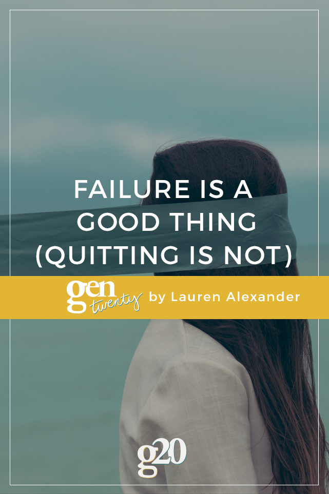 Failure is inevitable. Failure is necessary. Quitting is deadly.