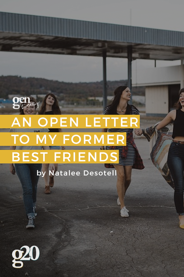 An Open Letter To My Former Best Friends