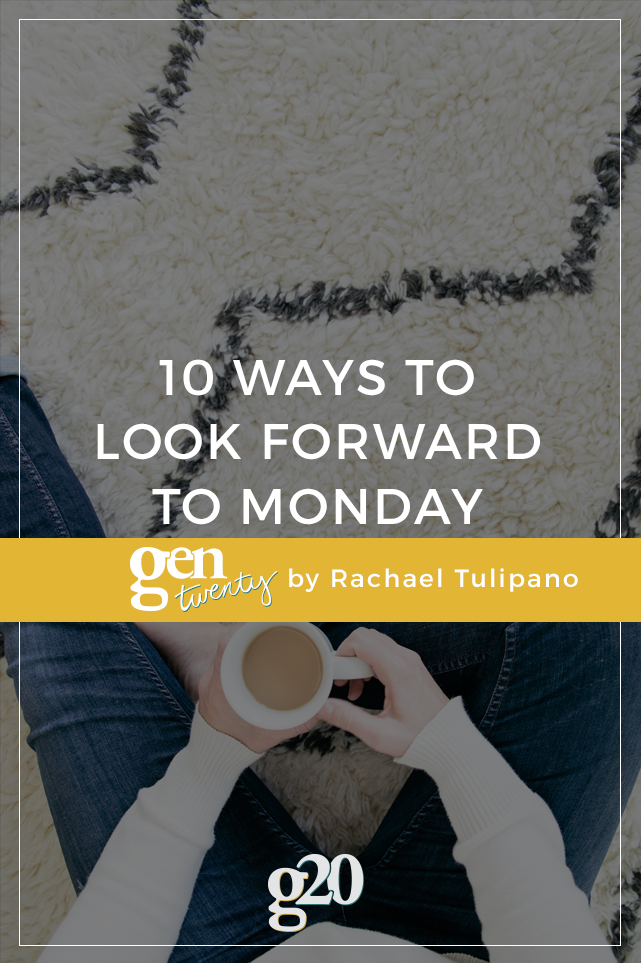 Is Monday really that bad? Here are 10 ways to reframe the first day of the week.