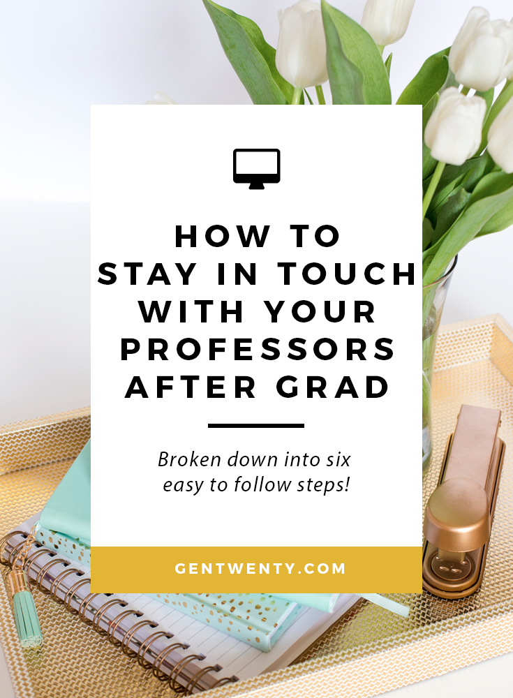 Stay in touch with your professors to grow your network!