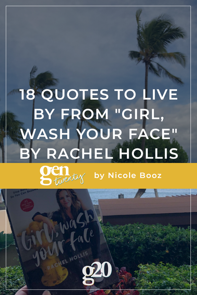 18 Quotes  To Live By From Girl  Wash  Your  Face  by Rachel 