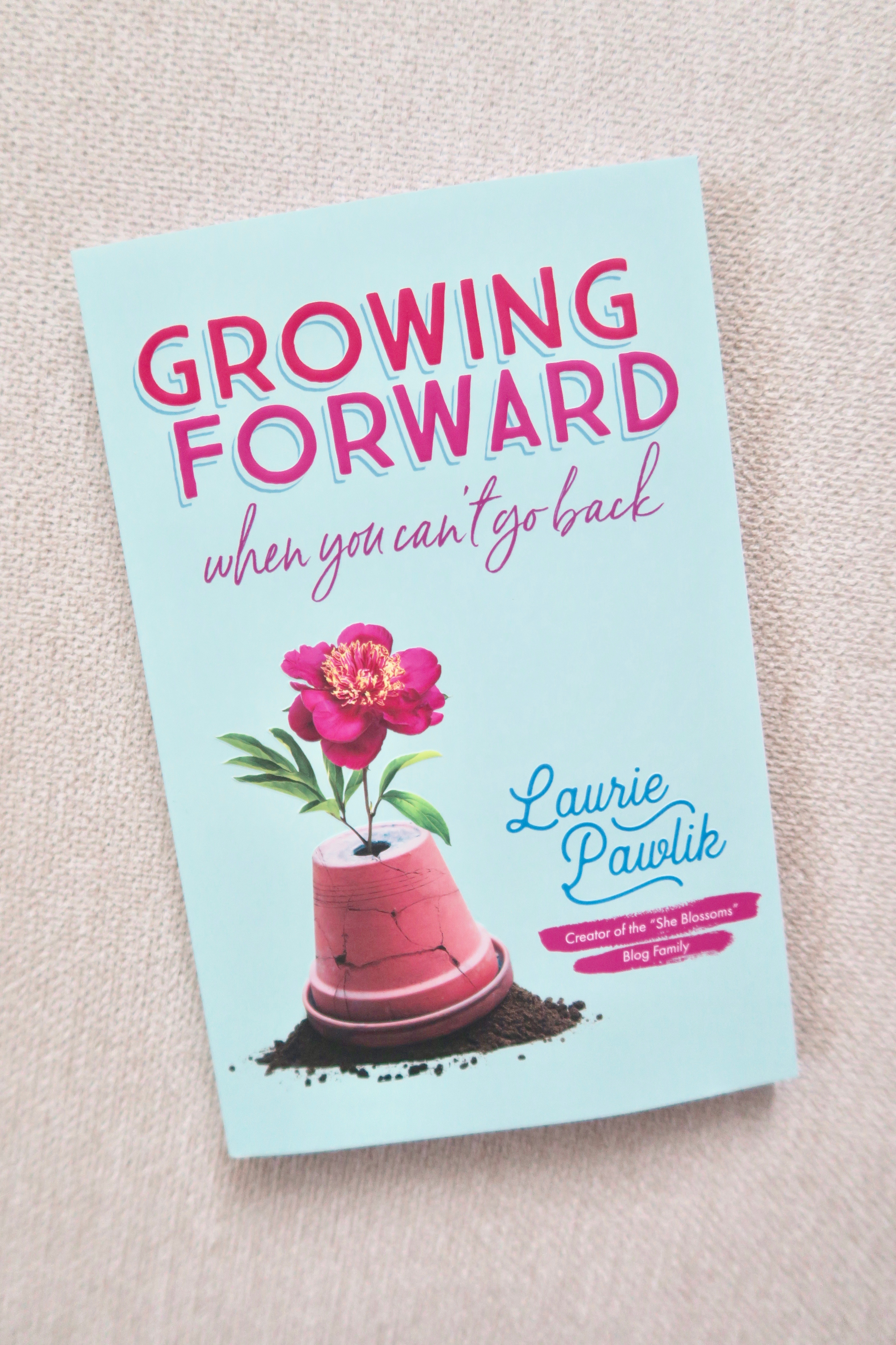 Growing Forward When You Can't Go Back by Laurie Pawlik