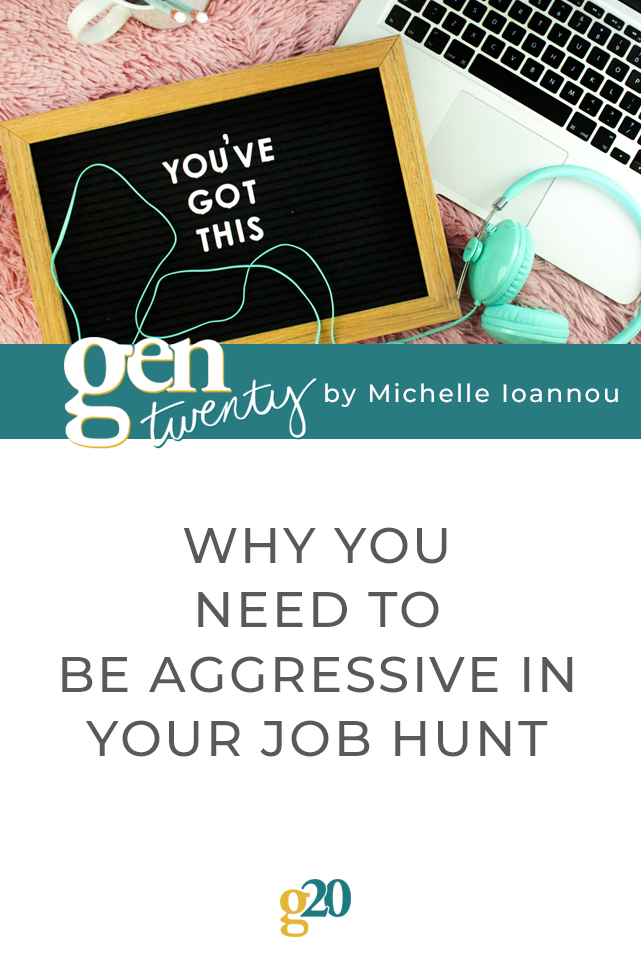 Be Aggressive In Your Job Hunt