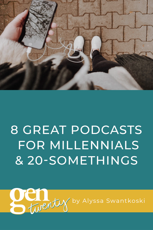 8 Great Podcasts for Millennials and TwentySomethings