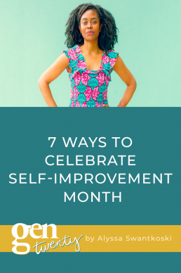7 Ways to Celebrate Self-Improvement Month - GenTwenty