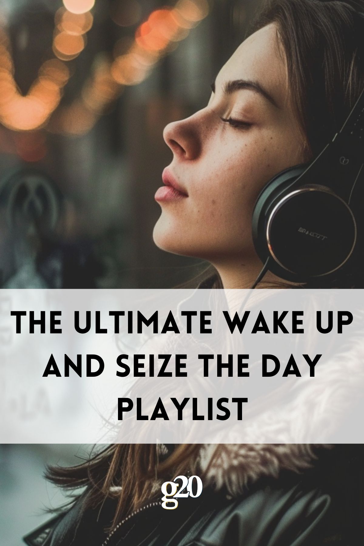 The Ultimate Wake Up And Seize The Day Playlist GenTwenty