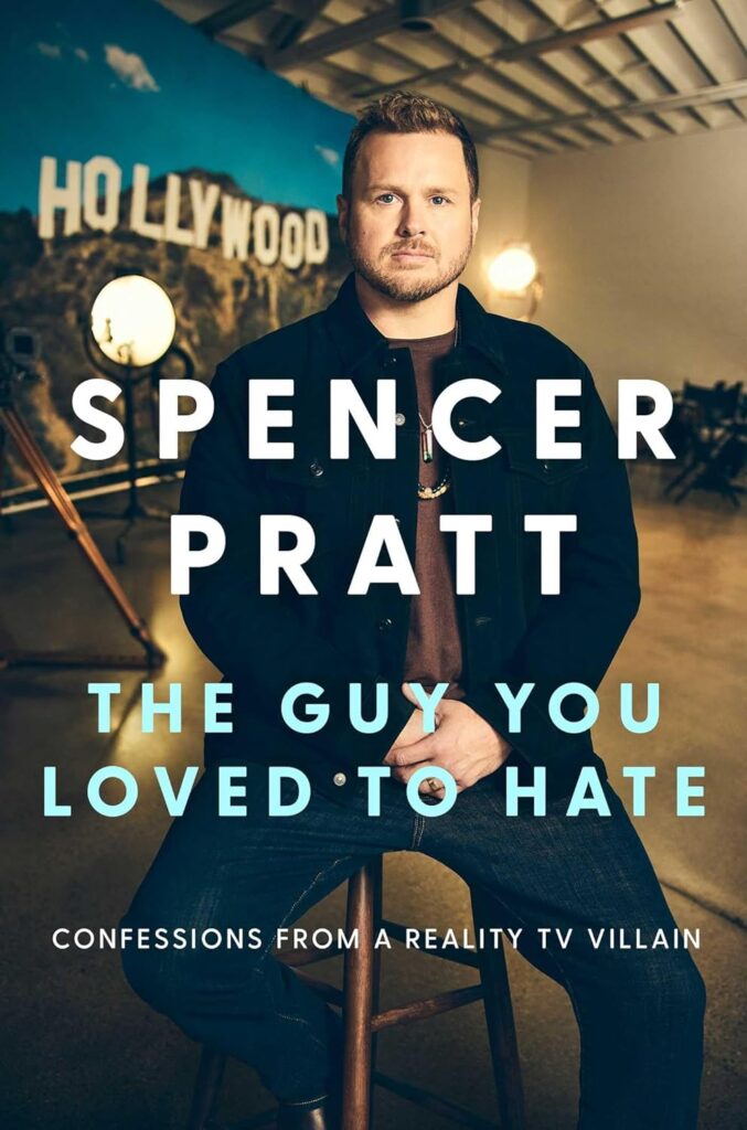 The Guy You Loved to Hate by Spencer Pratt