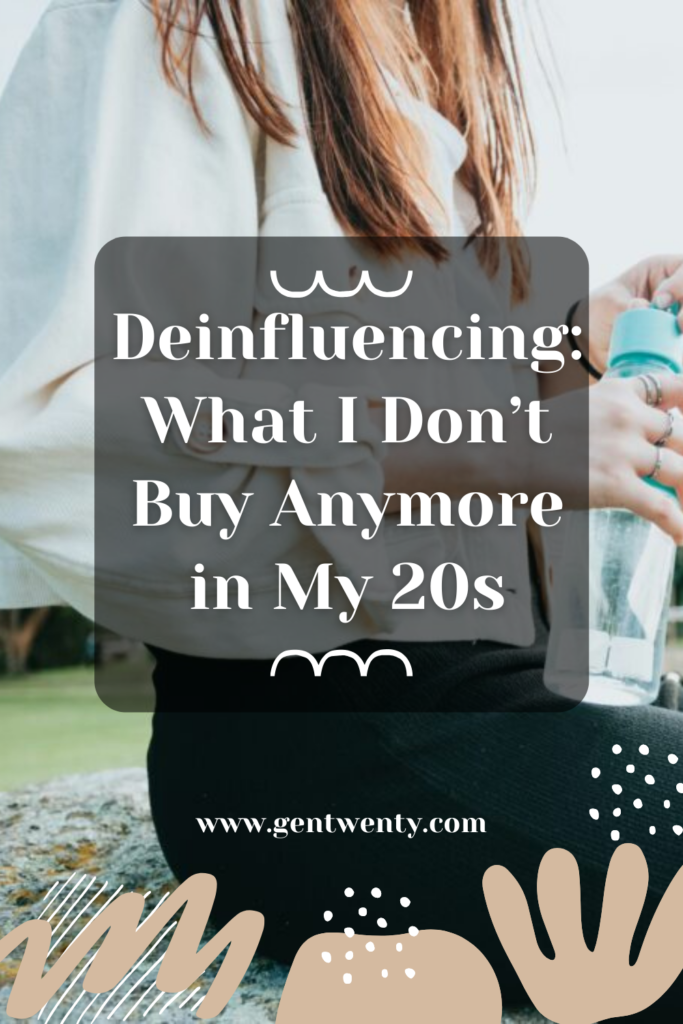 Deinfluencing: What I Don&rsquo;t Buy Anymore in My 20s