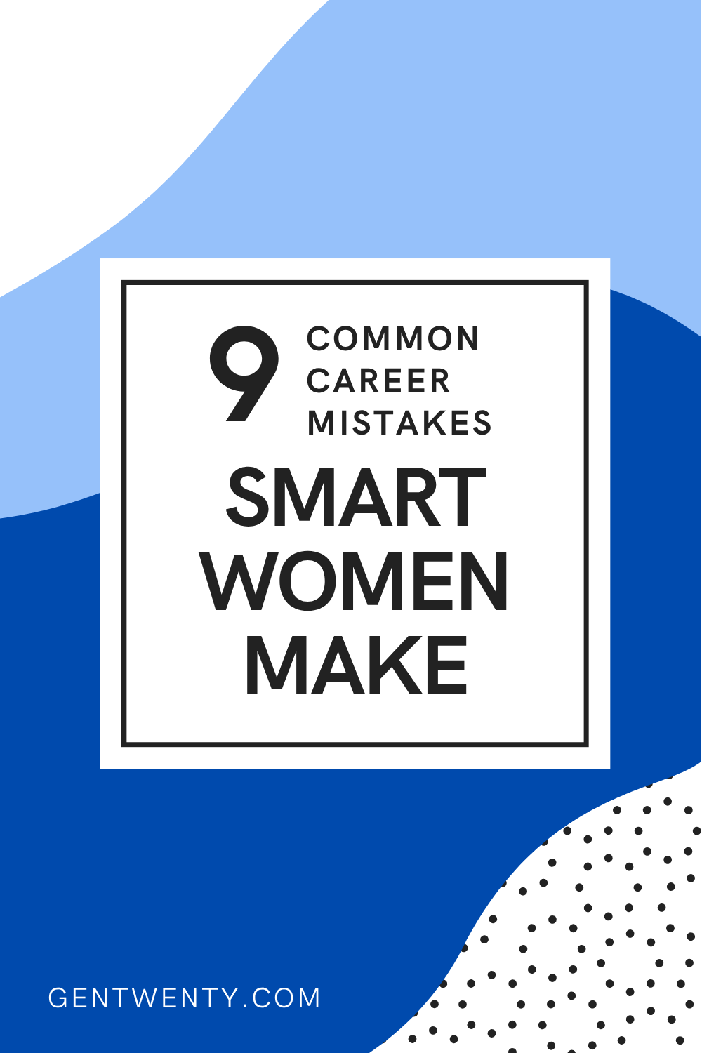 The Career Mistakes Smart Women Make in Their Late 20s
